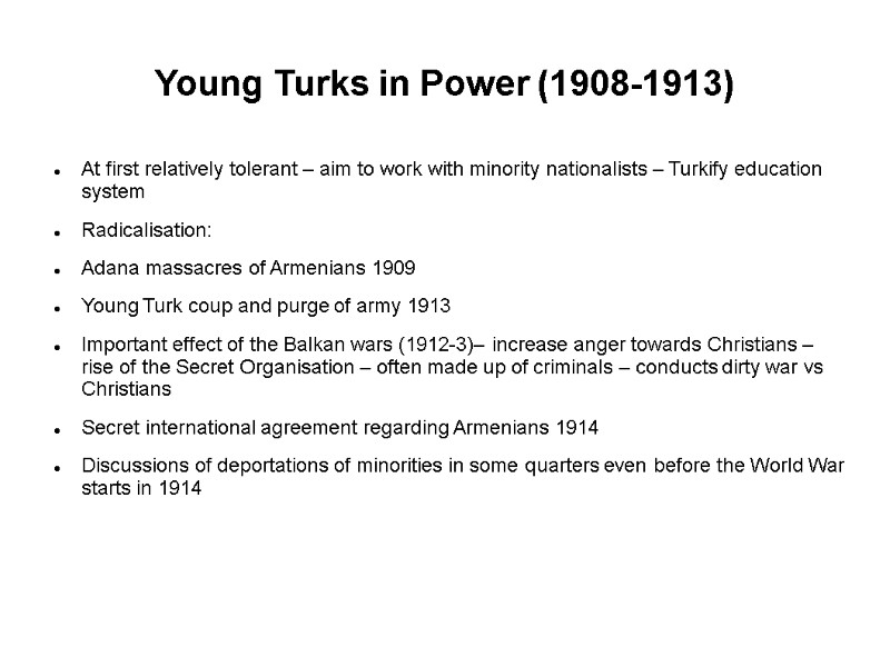 Young Turks in Power (1908-1913) At first relatively tolerant – aim to work with